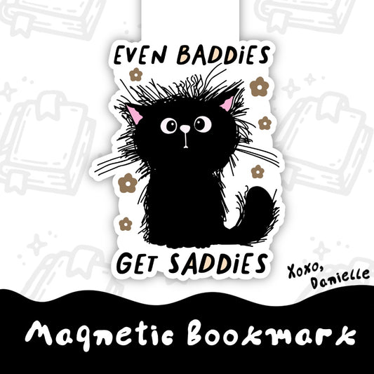 Baddies Get Saddies | Magnetic Bookmark
