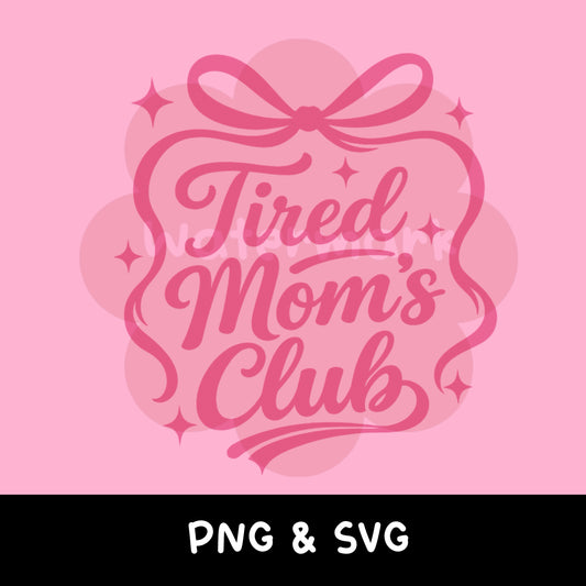 Tired Mom's Club SVG PNG | Pink Coquette Mom Shirt Design (Digital Download)