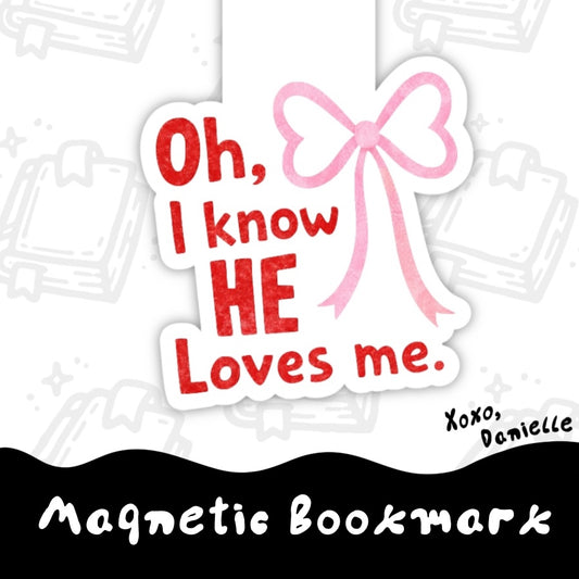 Oh, I know he loves me | Magnetic Bookmark